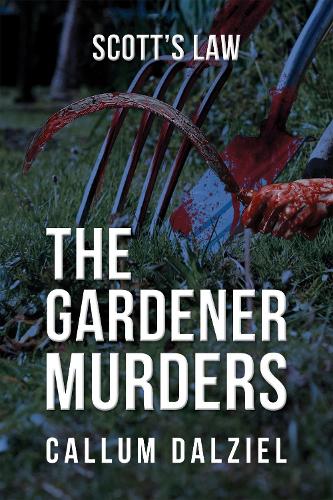 Бумажная книга «The Gardener Murders: Scott’s Law», автор Каллум Далзиэл - фото №1