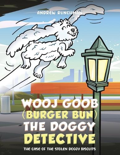 Бумажная книга «Wooj Goob (Burger Bun) the Doggy Detective : The Case of the Stolen Doggy Biscuits», автор Эндрю Ранчман - фото №1