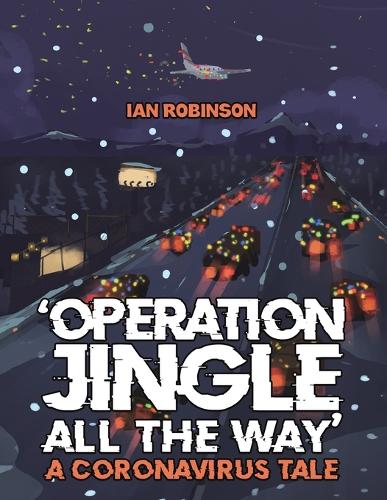 Бумажная книга «'Operation Jingle All The Way' - A Coronavirus Tale», автор Ян Робинсон - фото №1