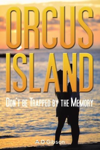 Бумажная книга «Orcus Island: Don't be Trapped by the Memory», автор А. Д. Гибсон - фото №1