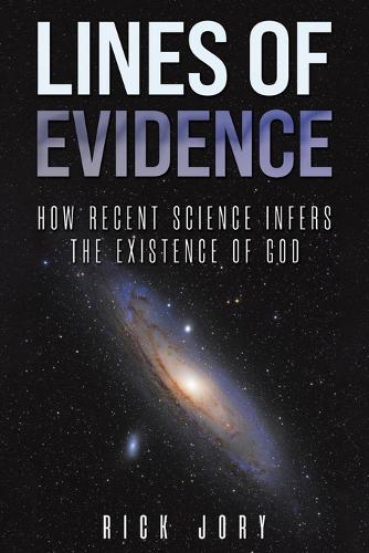 Бумажная книга «Lines of Evidence: How Recent Science Infers the Existence of God», автор Рик Джори - фото №1