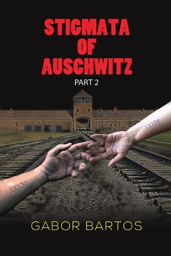 Паперова книга «Stigmata of Auschwitz Part 2», автор Габор Бартос - фото №1