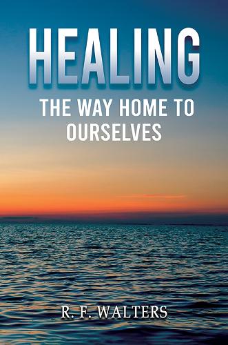 Бумажная книга «Healing, the Way Home to Ourselves», автор Р. Ф. Уолтерс - фото №1