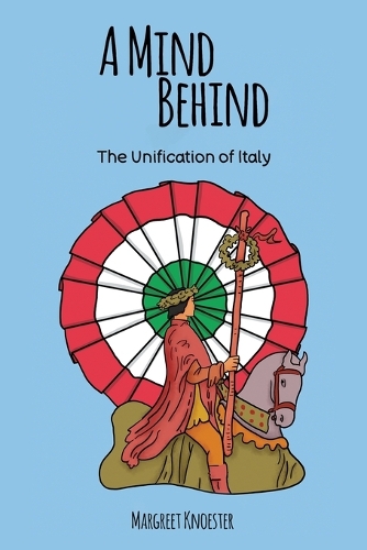 Бумажная книга «A Mind Behind: The Unification of Italy», автор Маргрит Кностер - фото №1