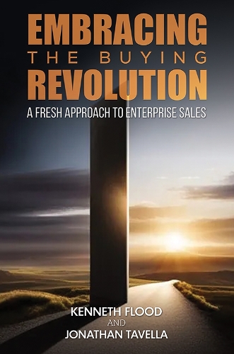Бумажная книга «Embracing the Buying Revolution: A Fresh Approach to Enterprise Sales», авторов Джонатан Тавелла, Кеннет Флад - фото №1