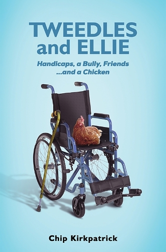 Бумажная книга «Tweedles and Ellie: Handicaps, a Bully, Friends...and a Chicken», автор Чип Киркпатрик - фото №1