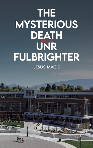 Бумажная книга «The Mysterious Death of a UNR Fulbrighter», автор Хесус Масие - фото №1