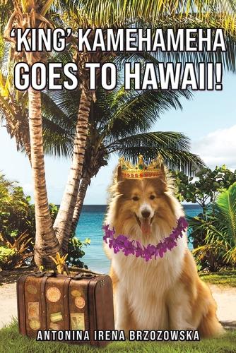 Паперова книга «'King' Kamehameha Goes to Hawaii!», автор Антоніна Ірена Бжозовська - фото №1
