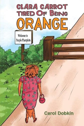 Бумажная книга «Clara Carrot Tired Of Being Orange», автор Кэрол Добкин - фото №1
