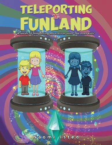 Бумажная книга «Teleporting to Funland: A series of teleporting adventures with 'The Isted Kids'», автор Наоми Истед - фото №1