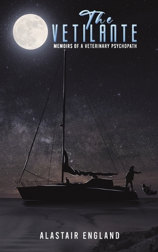 Бумажная книга «The Vetilante: Memoirs of a Veterinary Psychopath», автор Аластер Ингленд - фото №1