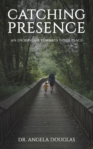 Бумажная книга «Catching Presence – An Endeavour Towards Inner Peace», автор Анжела Дуглас - фото №1