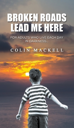 Бумажная книга «Broken Roads Lead Me Here: For Adults Who Live Each Day in Darkness…», автор Колин Маккелл - фото №1