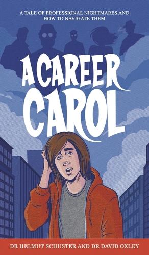 Бумажная книга «A Career Carol: A Tale of Professional Nightmares and How to Navigate Them», авторов Дэвид Оксли, Гельмут Шустер - фото №1