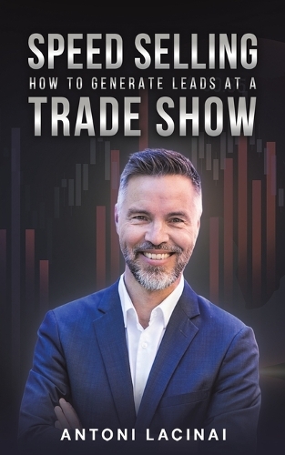 Бумажная книга «Speed Selling: How to Generate Leads at a Trade Show», автор Антони Ласинай - фото №1