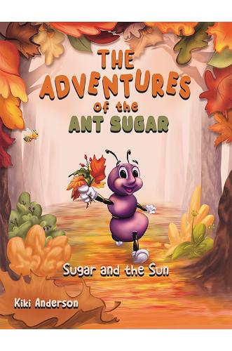 Бумажная книга «The Adventures of the Ant Sugar: Sugar and the Sun», автор Кики Андерсон - фото №1
