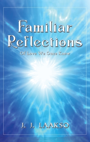 Паперова книга «Familiar Reflections: Of Love We Once Knew», автор Дж. Дж. Лааксо - фото №1