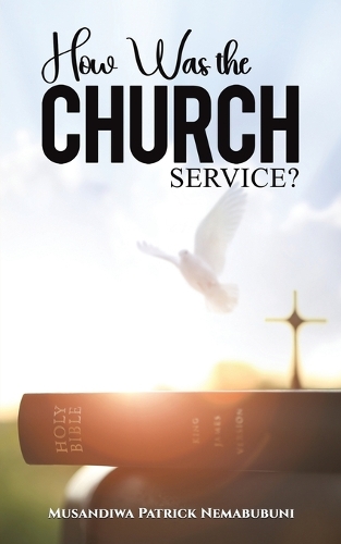 Бумажная книга «How Was the Church Service?», автор Мусандива Патрик Немабубуни - фото №1
