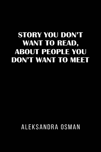 Бумажная книга «Story You Don't Want to Read, About People You Don't Want to Meet», автор Александра Осман - фото №1