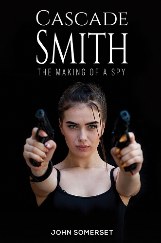 Паперова книга «Cascade Smith: The Making of a Spy», автор Джон Сомерсет - фото №1