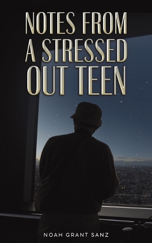 Паперова книга «Notes from a Stressed-out Teen», автор Ноа Грант Санз - фото №1