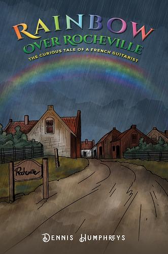 Бумажная книга «Rainbow over Rocheville: The Curious Tale of a French Guitarist», автор Деннис Хамфрис - фото №1