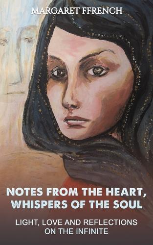 Бумажная книга «Notes from the Heart, Whispers of the Soul: Light, Love and Reflections on the Infinite», автор Маргарет Ффренч - фото №1