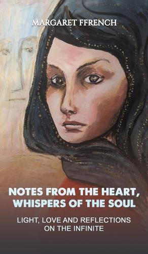 Бумажная книга «Notes from the Heart, Whispers of the Soul: Light, Love and Reflections on the Infinite», автор Маргарет Ффренч - фото №1