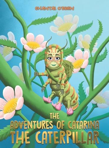 Бумажная книга «The Adventures of Catarina: The Caterpillar», автор Шанталь О'Брайен - фото №1