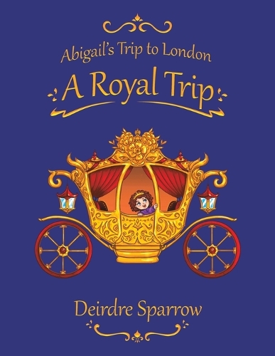 Бумажная книга «Abigail's Trip to London: A Royal Trip», автор Дейрдре Спэрроу - фото №1