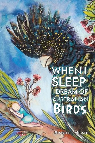 Бумажная книга «When I Sleep, I Dream of Australian Birds», автор Рэйчел Хэд - фото №1