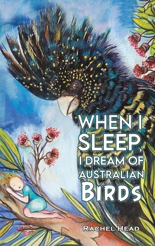 Бумажная книга «When I Sleep, I Dream of Australian Birds», автор Рэйчел Хэд - фото №1