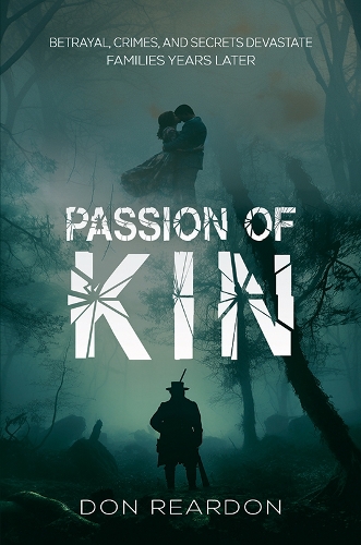Бумажная книга «Passion of Kin: Betrayal, crimes, and secrets devastate families years later.», автор Дон Рирдон - фото №1
