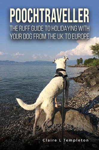 Бумажная книга «Poochtraveller: The Ruff Guide to Holidaying with Your Dog from the UK to Europe», автор Клэр Л. Темплтон - фото №1