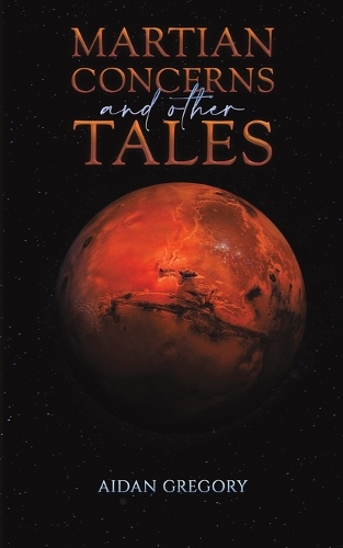 Бумажная книга «Martian Concerns and Other Tales», автор Эйдан Грегори - фото №1