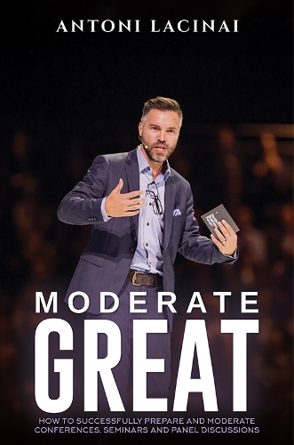 Бумажная книга «Moderate Great: How to successfully prepare and moderate conferences, seminars and panel discussions», автор Антони Ласинай - фото №1
