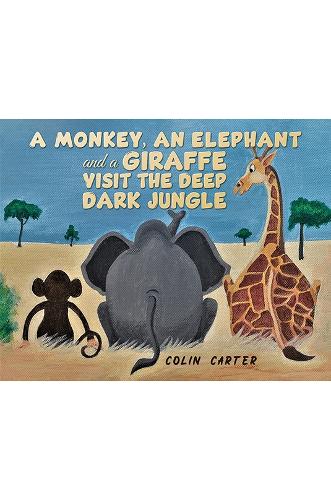 Бумажная книга «A Monkey, an Elephant and a Giraffe Visit the Deep, Dark Jungle», автор Колин Картер - фото №1