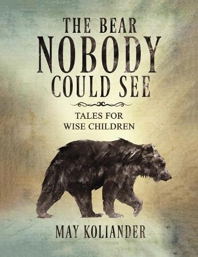 Бумажная книга «The Bear Nobody Could See: Tales for wise children», автор Май Колиандер - фото №1