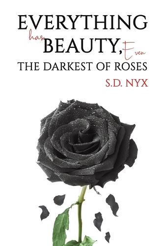 Бумажная книга «Everything Has Beauty, Even the Darkest of Roses», автор С. Д. Никс - фото №1