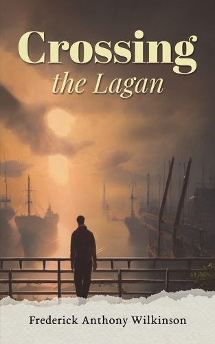 Бумажная книга «Crossing the Lagan», автор Фредерик Энтони Уилкинсон - фото №1