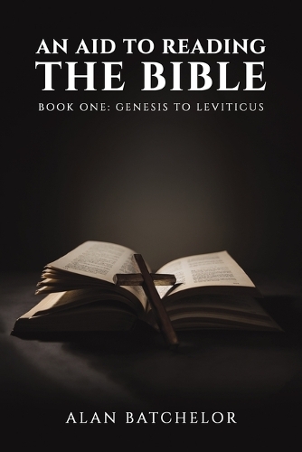 Бумажная книга «An Aid to Reading the Bible: Book One: Genesis to Leviticus», автор Алан Батчелор - фото №1