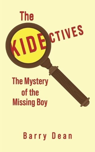 Бумажная книга «The Kidectives: The Mystery of the Missing Boy», автор Барри Дин - фото №1