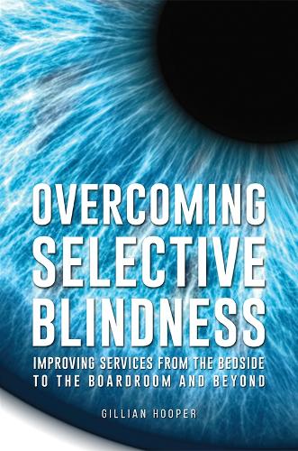 Бумажная книга «Overcoming Selective Blindness: Improving Services from the Bedside to the Boardroom and Beyond», автор Джиллиан Хупер - фото №1