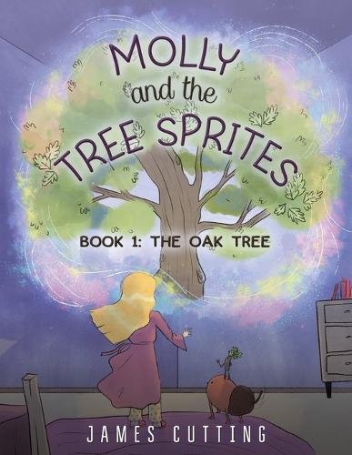 Бумажная книга «Molly and the Tree Sprites: Book 1: The Oak Tree», автор Джеймс Каттинг - фото №1