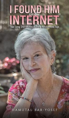 Бумажная книга «I Found Him on the Internet: Two Long Stories About Love in Advanced Age», автор Хамуталь Бар-Йосеф - фото №1