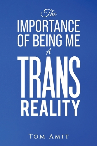 Бумажная книга «The Importance Of Being Me: A Trans Reality», автор Том Амит - фото №1