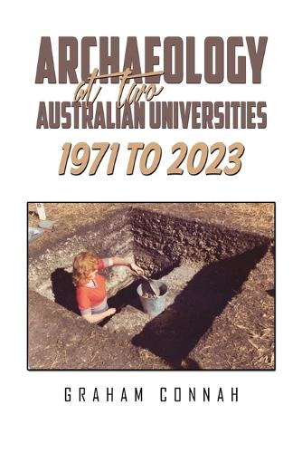 Бумажная книга «Archaeology at Two Australian Universities 1971 to 2023», автор Грэм Коннах - фото №1