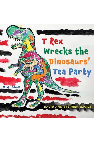 Бумажная книга «T Rex Wrecks the Dinosaurs’ Tea Party», автор Стивен Айзекс - фото №1