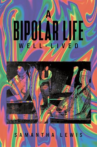 Бумажная книга «A Bipolar Life Well-Lived», автор Саманта Льюис - фото №1