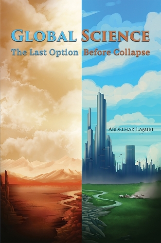 Бумажная книга «Global Science: The Last Option Before Collapse», автор Абдельхак Ламири - фото №1